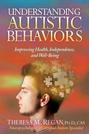 ksiazka tytu: Understanding Autistic Behaviors autor: Regan Theresa