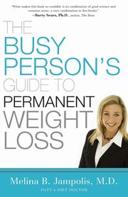 The Busy Person's Guide to Permanent Weight Loss, Jampolis Melina B.