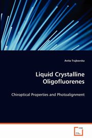 Liquid Crystalline Oligofluorenes, Trajkovska Anita