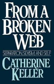 From a Broken Web, Keller Catherine
