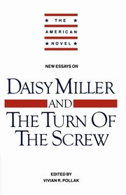New Essays on 'Daisy Miller' and 'The Turn of the Screw', Pollack Vivian R.