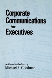 Corporate Communications for Executives, Goodman Michael B.