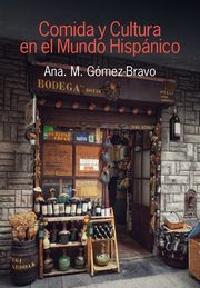 Comida y cultura en el mundo hispnico, Gmez-Bravo Ana M