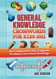General Knowledge Crosswords for Kids 2021, Robson Abe