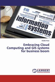 Embracing Cloud Computing and GIS systems for business boom, Khan Shafat