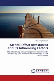 Mental Effort Investment and Its Influencing Factors, Ho Hsin-Ning Jessie