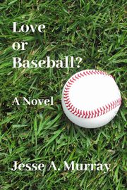 Love or Baseball?, Murray Jesse A.