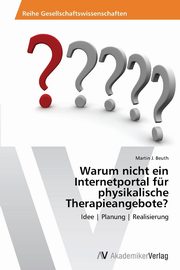 Warum nicht ein Internetportal fr physikalische Therapieangebote?, Beuth Martin J.