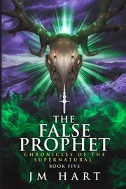 The False Prophet, Hart J M