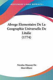 Abrege Elementaire De La Geographie Universelle De Litalie (1774), Morvilliers Nicolas Masson De