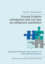 Warum Projekte schiefgehen und wie man sie erfolgreich stabilisiert, Zeumer Henning