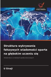 Struktura wykrywania faszywych wiadomoci oparta na gbokim uczeniu si, Sivaji U