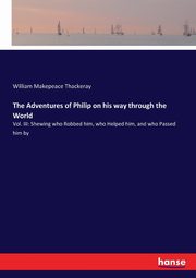 The Adventures of Philip on his way through the World, Thackeray William Makepeace