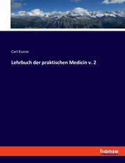 Lehrbuch der praktischen Medicin v. 2, Kunze Carl