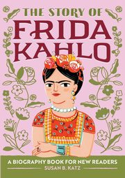 The Story of Frida Kahlo, Katz Susan B.