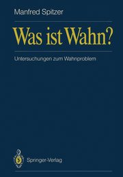 Was ist Wahn?, Spitzer Manfred