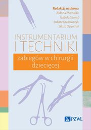 Instrumentarium i techniki zabiegw w chirurgii dziecicej, Michalak Aldona, Szwed Izabela, Krakowczyk ukasz, Opyrcha Jakub
