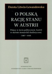 ksiazka tytu: O polska racj stanu w Austrii autor: Litwin-Lewandowska Dorota