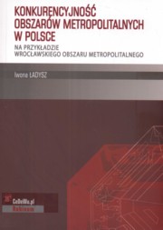 ksiazka tytu: Konkurencyjno obszarw metropolitalnych w Polsce autor: adysz Iwona