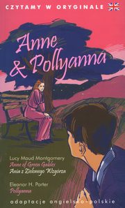Anne & Pollyanna. Czytamy w oryginale, Porter Eleanor H., Montgomery Lucy Maud