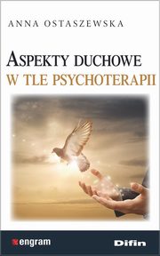 ksiazka tytu: Aspekty duchowe w tle psychoterapii autor: Ostaszewska Anna