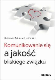 ksiazka tytu: Komunikowanie si a jako bliskiego zwizku autor: Szaachowski Roman