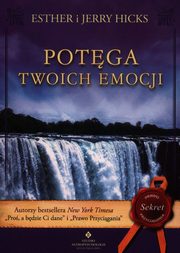Potga twoich emocji, Hicks Esther, Hicks Jerry