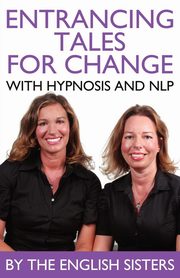 ksiazka tytu: En-Trancing Tales for Change with Nlp and Hypnosis by the English Sisters autor: Zuggo Violeta