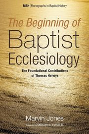 The Beginning of Baptist Ecclesiology, Jones Marvin