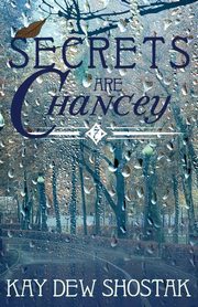 Secrets are Chancey, Shostak Kay Dew