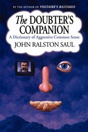 The Doubter's Companion, Saul John Ralston