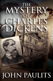 The Mystery of Charles Dickens, Paulits John