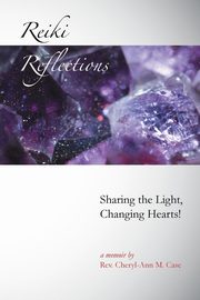 Reiki Reflections, Case Rev. Cheryl-Ann M.
