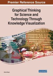 Graphical Thinking for Science and Technology Through Knowledge Visualization, Ursyn Anna