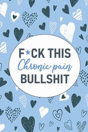 F*ck This Chronic Pain Bullshit, Press Wellness Warrior