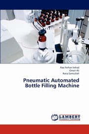 Pneumatic Automated Bottle Filling Machine, Irshad Rao Farhan