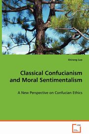 Classical Confucianism and Moral Sentimentalism, Luo Shirong
