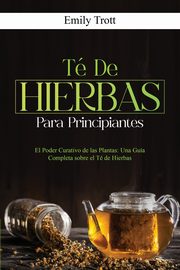 T De  Hierbas  para principiantes, Trott Emily
