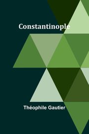 Constantinople, Gautier Thophile