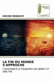 LA FIN DU MONDE S'APPROCHE, MERBOUTI HOCINE