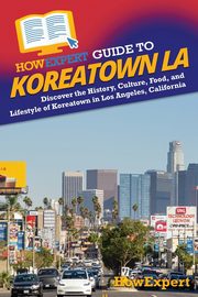 HowExpert Guide to Koreatown LA, HowExpert