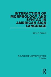 Interaction of Morphology and Syntax in American Sign Language, Padden Carol A.
