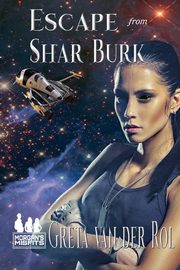 Escape from Shar Burk, Rol Greta van der