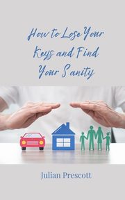How to Lose Your Keys and Find Your Sanity, Prescott Julian