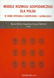 ksiazka tytu: Modele rozwoju gospodarczego dla Polski w dobie integracji europejskiej i globalizacji autor: 