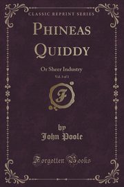 ksiazka tytu: Phineas Quiddy, Vol. 3 of 3 autor: Poole John