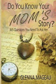 Do You Know Your Mom's Story?, Mageau Glenna