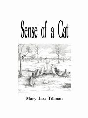 Sense of a Cat, Tillman Mary Lou