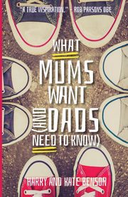 What Mums Want (and Dads Need to Know), Benson Harry