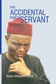 The Accidental Public Servant, El-Rufai Nasir Ahmed